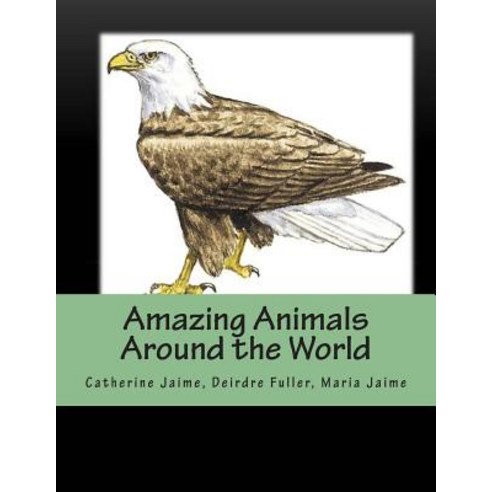 Amazing Animals Around the World Paperback, Createspace Independent Publishing Platform