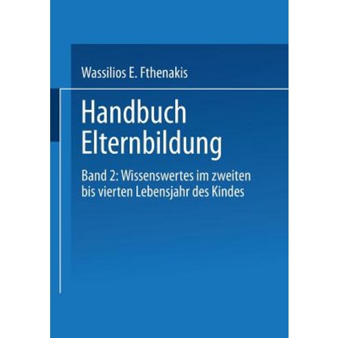 Handbuch Elternbildung: Band 2: Wissenswertes Im Zweiten Bis Vierten Lebensjahr Des Kindes Paperback, Vs Verlag Fur Sozialwissenschaften