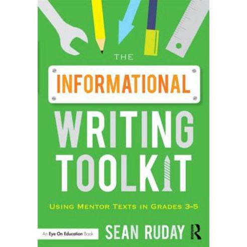 The Informational Writing Toolkit: Using Mentor Texts in Grades 3-5 Paperback, Routledge