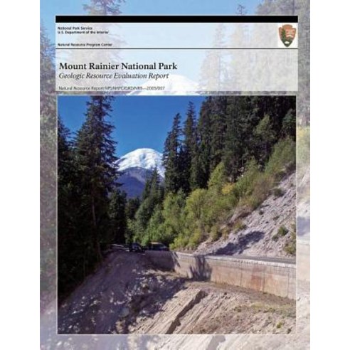 Mount Rainier National Park Geologic Resource Evaluation Report Paperback, Createspace