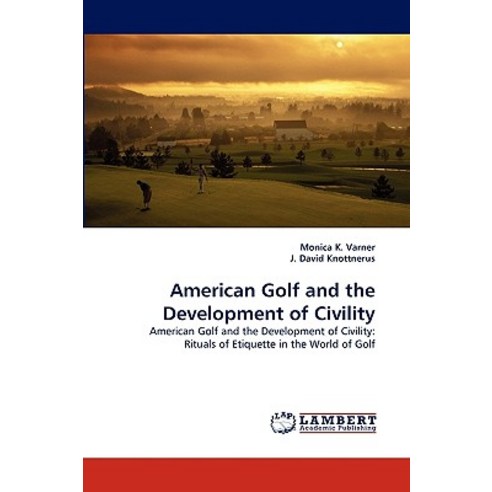 American Golf and the Development of Civility Paperback, LAP Lambert Academic Publishing