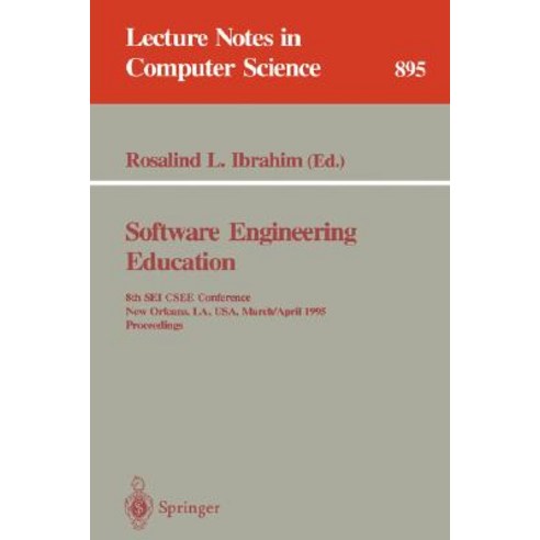 Software Engineering Education: 8th SEI Csee Conference New Orleans La USA March 29 - April 1 1995. Proceedings Paperback, Springer