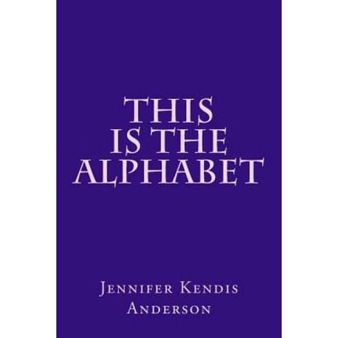 This Is the Alphabet Paperback, Createspace Independent Publishing Platform