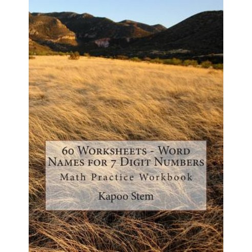 60 Worksheets - Word Names for 7 Digit Numbers: Math Practice Workbook Paperback, Createspace Independent Publishing Platform