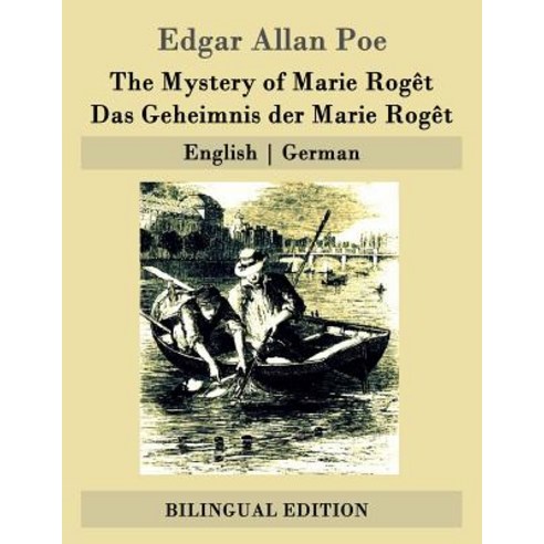 The Mystery of Marie Roget / Das Geheimnis Der Marie Roget: English - German Paperback, Createspace Independent Publishing Platform