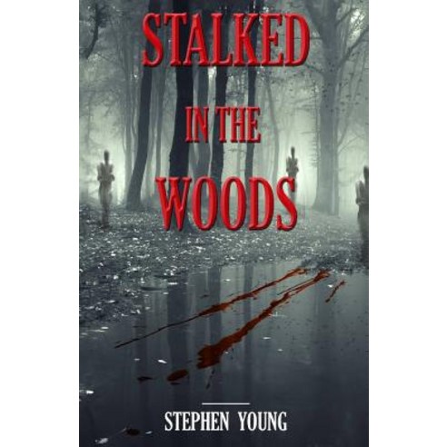 Stalked in the Woods: Creepy True Stories: Creepy Tales of Scary Encounters in the Woods. Paperback, Createspace Independent Publishing Platform