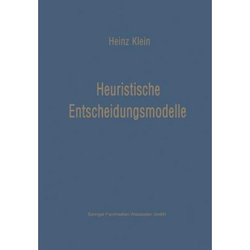 Heuristische Entscheidungsmodelle: Neue Techniken Des Programmierens Und Entscheidens Fur Das Management Paperback, Gabler Verlag