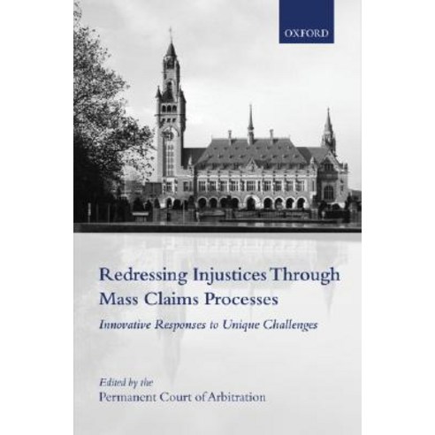 Redressing Injustices Through Mass Claims Processes: Innovative Responses to Unique Challenges Hardcover, OUP Oxford