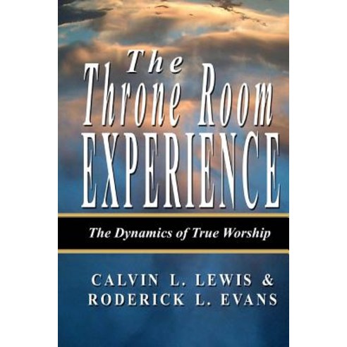 The Throne Room Experience: The Dynamics of True Worship Paperback, Kingdom Builders Publishing