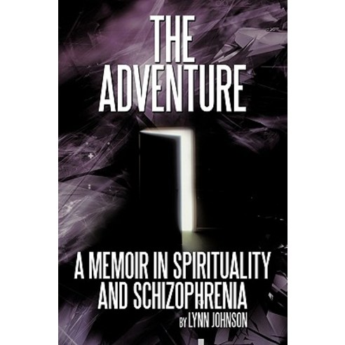 The Adventure: A Memoir in Spirituality and Schizophrenia Paperback, Authorhouse
