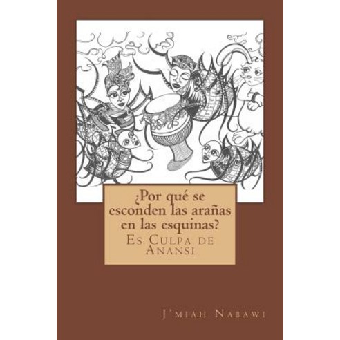 Por Que Se Esconden Las Aranas En Las Esquinas?: Primera Edicion En Espanol Paperback, Createspace Independent Publishing Platform