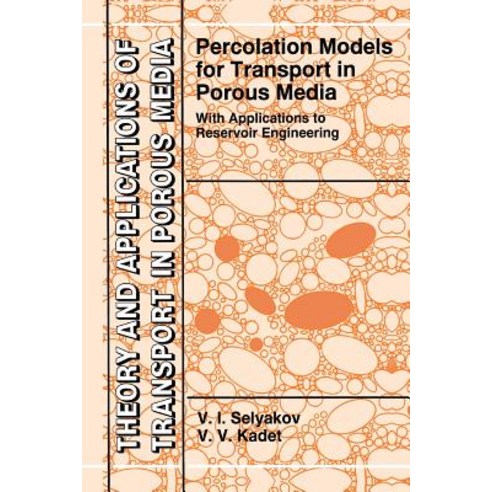 Percolation Models for Transport in Porous Media: With Applications to Reservoir Engineering Paperback, Springer