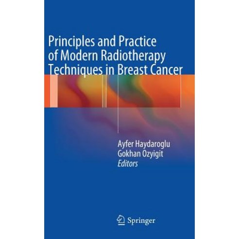 Principles and Practice of Modern Radiotherapy Techniques in Breast Cancer Hardcover, Springer