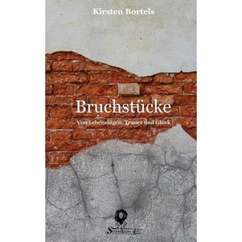 Bruchstucke: Von Lebenslugen Trauer Und Gluck Paperback, Createspace Independent Publishing Platform