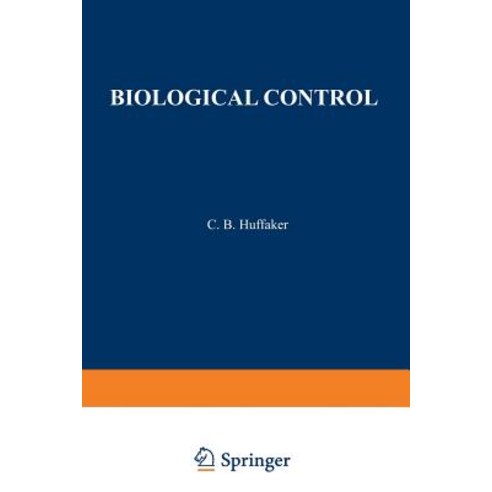 Biological Control: Proceedings of an AAAS Symposium on Biological Control Held at Boston Massachusetts December 30-31 1969 Paperback, Springer