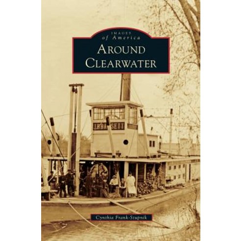 Around Clearwater Hardcover, Arcadia Publishing Library Editions