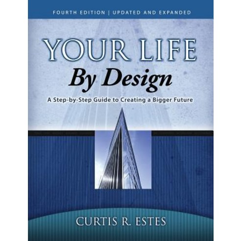 Your Life by Design: A Step-By-Step Guide to Creating a Bigger Future Hardcover, Bigger Futures Press