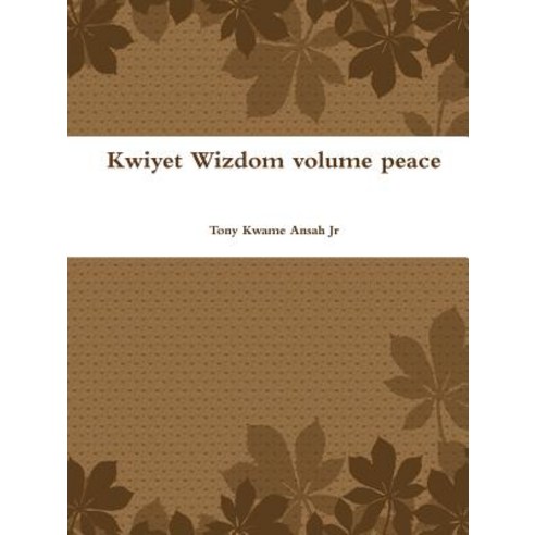 Kwiyet Wizdom Volume Peace Paperback, Lulu.com