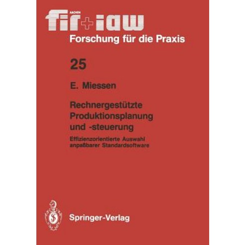 Rechnergestutzte Produktionsplanung Und -Steuerung: Effizienzorientierte Auswahl Anpabarer Standardsoftware Paperback, Springer