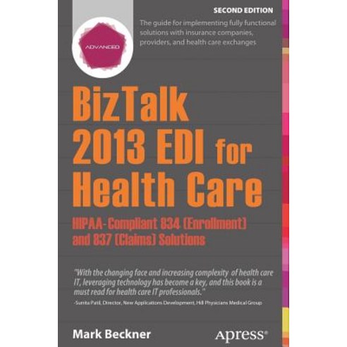 BizTalk 2013 EDI for Health Care: Hipaa-Compliant 834 (Enrollment) and 837 (Claims) Solutions Paperback, Apress