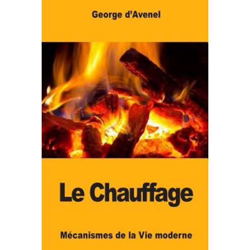 Le Chauffage Paperback, Createspace Independent Publishing Platform