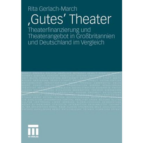 ''Gutes'' Theater: Theaterfinanzierung Und Theaterangebot in Grobritannien Und Deutschland Im Vergleich Paperback, Vs Verlag Fur Sozialwissenschaften