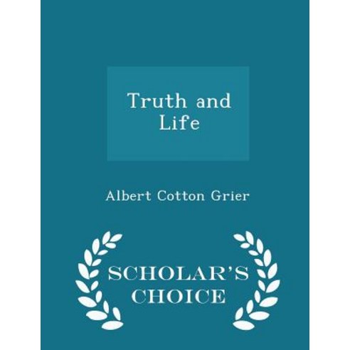 Truth and Life - Scholar''s Choice Edition Paperback