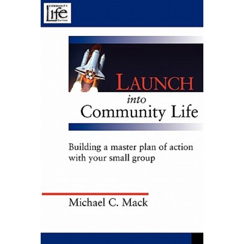 Launch Into Community Life: Building a Master Plan of Action with Your Small Group Paperback, Cell Group Resources