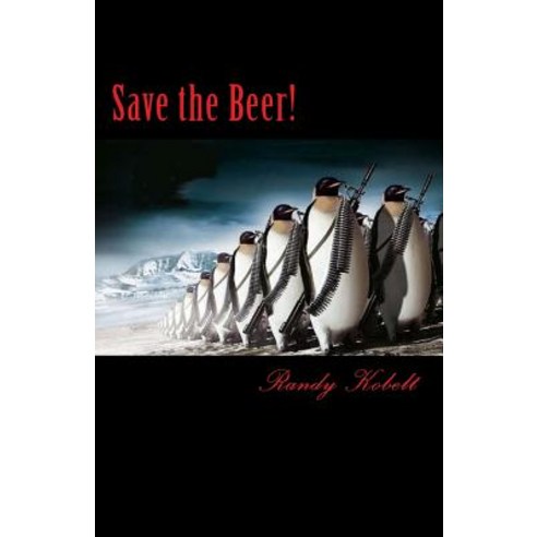 Save the Beer! Paperback, Createspace Independent Publishing Platform