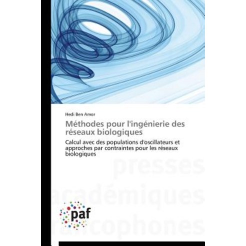 Methodes Pour L''Ingenierie Des Reseaux Biologiques = Ma(c)Thodes Pour L''Inga(c)Nierie Des Ra(c)Seaux Biologiques Paperback, Academiques