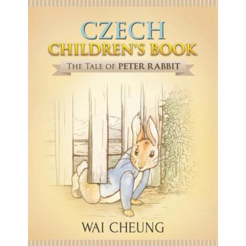 Czech Children''s Book: The Tale of Peter Rabbit Paperback, Createspace Independent Publishing Platform