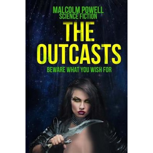 The Outcasts: Beware What You Wish for Paperback, Createspace Independent Publishing Platform