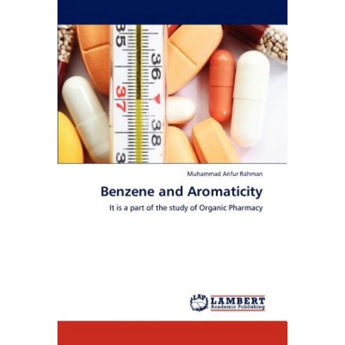Benzene and Aromaticity Paperback, LAP Lambert Academic Publishing