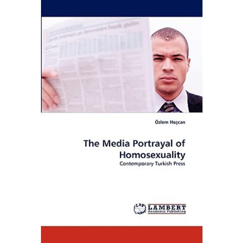 The Media Portrayal of Homosexuality Paperback, LAP Lambert Academic Publishing