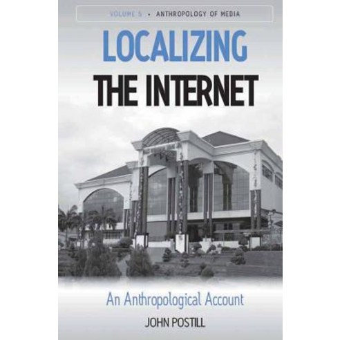 Localizing the Internet: An Anthropological Account Hardcover, Berghahn Books