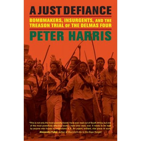 A Just Defiance: Bombmakers Insurgents and the Treason Trial of the Delmas Four Hardcover, University of California Press