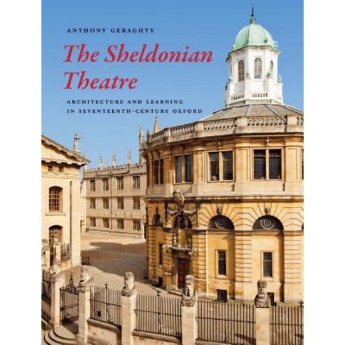 The Sheldonian Theatre: Architecture and Learning in Seventeenth-Century Oxford Hardcover, Paul Mellon Centre for Studies in British Art