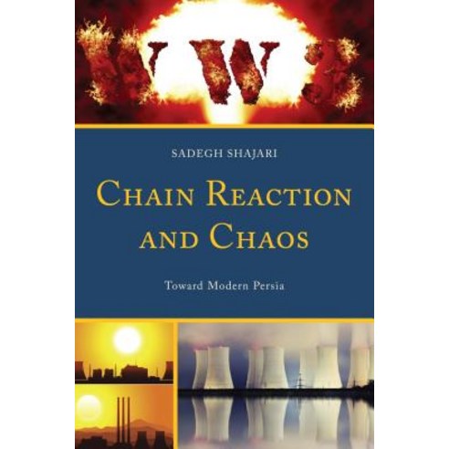 Chain Reaction and Chaos: Toward Modern Persia Paperback, Upa