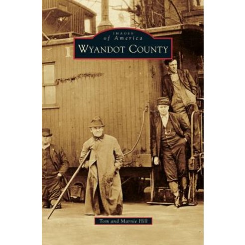 Wyandot County Hardcover, Arcadia Publishing Library Editions