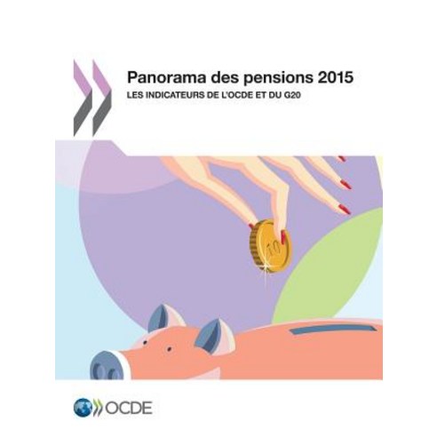 Panorama Des Pensions 2015: Les Indicateurs de L''Ocde Et Du G20 Paperback, Org. for Economic Cooperation & Development