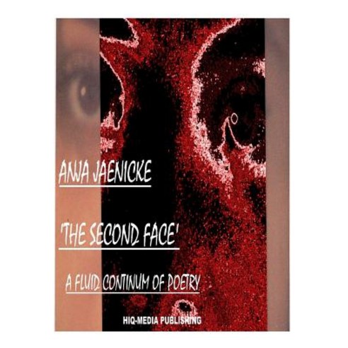 The Second Face: A Fluid Continuum of Poetry Paperback, Createspace