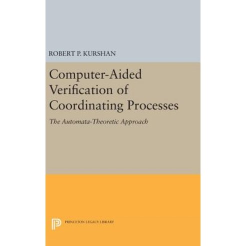 Computer-Aided Verification of Coordinating Processes: The Automata-Theoretic Approach Hardcover, Princeton University Press
