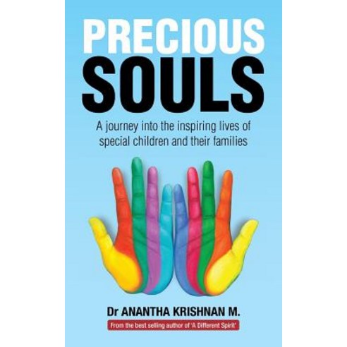 Precious Souls: A Journey Into the Inspiring Lives of Special Children and Their Families. Paperback, Partridge India