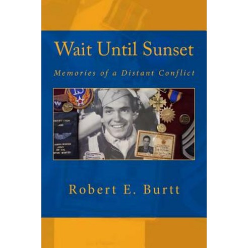 Wait Until Sunset: Memories of a Distant Conflict Paperback, Createspace Independent Publishing Platform