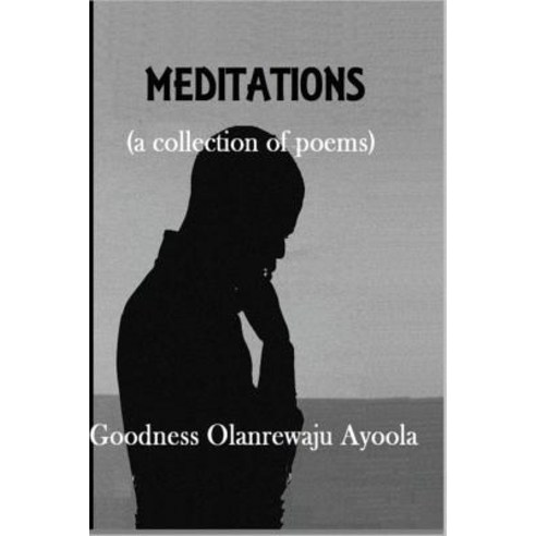 Meditations: A Collection of Poems Paperback, Createspace Independent Publishing Platform
