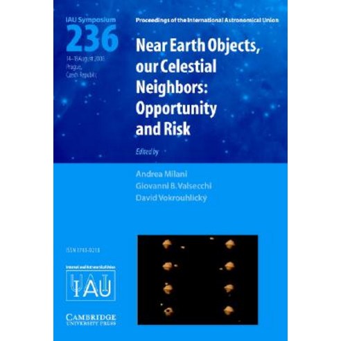 Near Earth Objects Our Celestial Neighbors (Iau S236): Opportunity and Risk Hardcover, Cambridge University Press