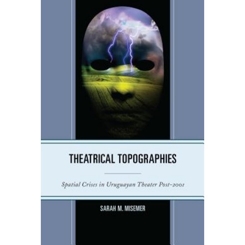 Theatrical Topographies: Spatial Crises in Uruguayan Theater Post-2001 Hardcover, Bucknell University Press