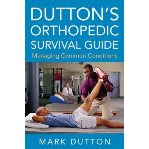 Dutton''s Orthopedic Survival Guide: Managing Common Conditions Paperback, McGraw-Hill Education / Medical