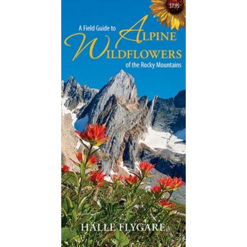 A Field Guide to Alpine Wildflowers of the Rocky Mountains Paperback, Harbour Publishing