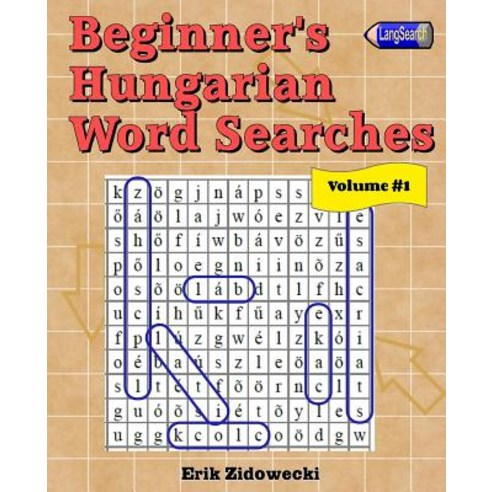 Beginner''s Hungarian Word Searches - Volume 1 Paperback, Createspace Independent Publishing Platform